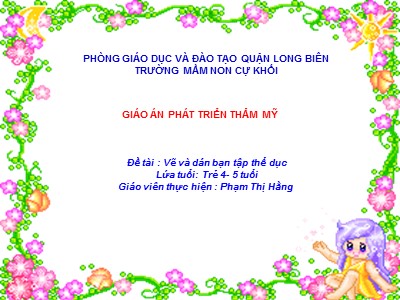 Bài giảng Phát triển thẩm mĩ Lớp Chồi - Đề tài: Vẽ và dán bạn tập thể dục - Phạm Thị Hằng