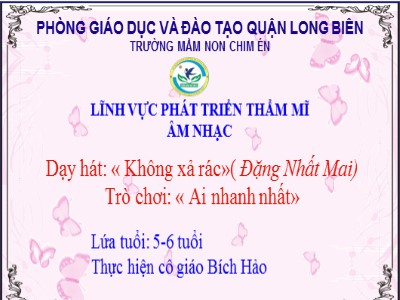 Bài giảng Phát triển thẩm mĩ Lớp Lá - Đề tài: Dạy hát Không xả rác - Trường Mầm non Chim Én