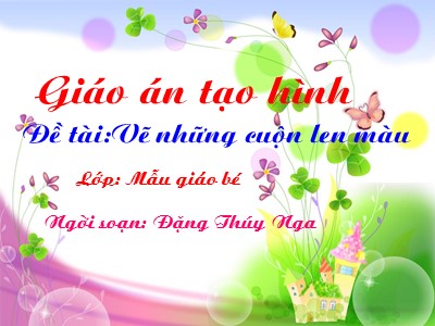 Bài giảng Phát triển thẩm mĩ Lớp Mầm - Đề tài: Vẽ những cuộn len - Đặng Thúy Ng