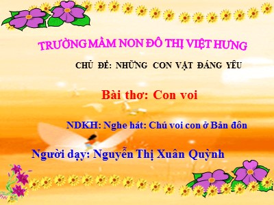 Bài giảng Phát triển thẩm mĩ Lớp Nhà trẻ - Đề tài: Nghe hát Chú voi con ở Bản Đôn - Nguyễn Thị Xuân Quỳnh