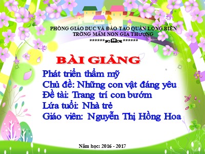 Bài giảng Phát triển thẩm mĩ Lớp Nhà trẻ - Đề tài: Trang trí con bướm - Nguyễn Thị Hồng Hoa