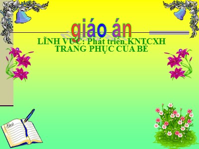 Bài giảng Phát triển tình cảm xã hội Lớp Mầm - Đề tài: Trang phục của bé