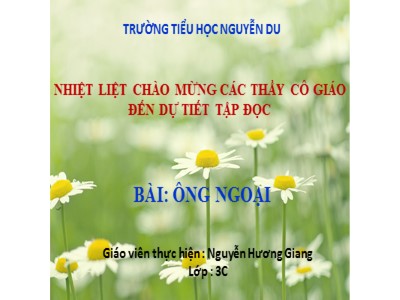 Bài giảng Tập đọc Lớp 3 - Tuần 4: Ông ngoại - Nguyễn Hương Giang