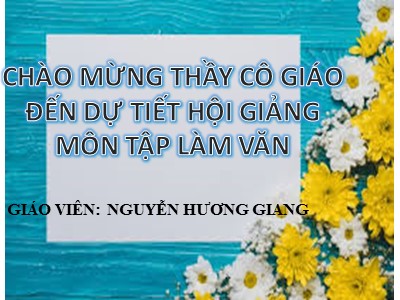 Bài giảng Tập làm văn Lớp 3 - Tuần 8: Kể về hàng xóm - Nguyễn Hương Giang