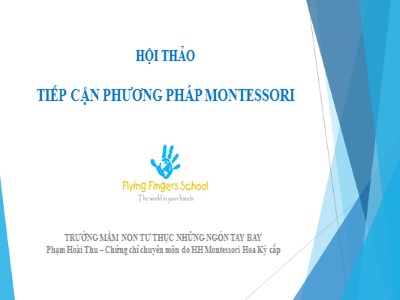 Bài giảng Tiếp cận phương pháp Montessori Khối Mầm non - Phạm Hoài Thu