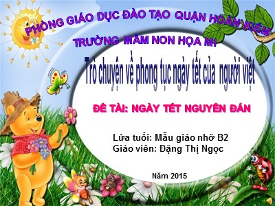 Bài giảng Trò chuyện về phong tục ngày Tết của người Việt Lớp Chồi - Đề tài: Ngày Tế Nguyễn Đán - Đặng Thị Ngọc