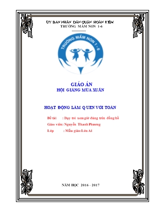 Giáo án Hoạt động làm quen với Toán Lớp Lá - Đề tài: Dạy trẻ xem giờ đúng trên đồng hồ - Năm học 2016-2017 - Nguyễn Thanh Phương