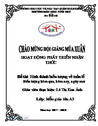 Giáo án Hoạt động phát triển nhận thức Lớp Lá - Đề tài: Hỡnh thành biểu tượng về tuần lễ. Biểu tượng hôm qua, hôm nay, ngày mai - Lê Thị Kim Ánh