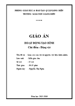 Giáo án Hoạt động tạo hình Lớp Lá - Đề tài: Làm các con vật từ nguyên vật liệu thiên nhiên - Năm học 2015-2016 - Nguyễn Thị Ngân