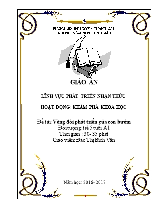 Giáo án Khám phá khoa học Lớp Lá - Đề tài: Vòng đời phát triển của con bướm - Năm học 2016-2017 - Đào Thị Bích Vân