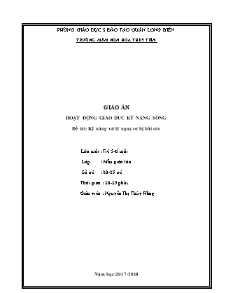 Giáo án Kỹ năng sống Lớp Lá - Đề tài: Kỹ năng xử lý nguy cơ bị bắt cóc - Năm học 2017-2018 - Nguyễn Thị Thúy Hằng