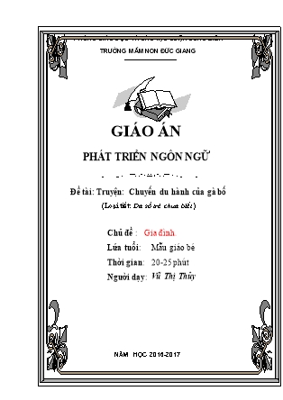 Giáo án Làm quen văn học Lớp Mầm - Đề tài: Truyện Chuyến du hành của gà bố - Năm học 2016-2017 - Vũ Thị Thủy