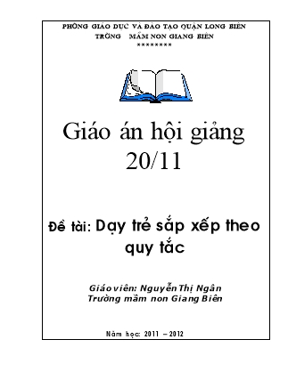 Giáo án Làm quen với toán Lớp Lá - Đề tài: Dạy trẻ sắp xếp theo quy tắc - Năm học 2011-2012 - Nguyễn Thị Ngân