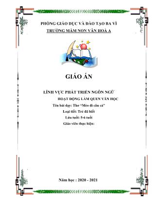 Giáo án Phát triển ngôn ngữ Lớp Lá - Đề tài: Thơ Mèo đi câu cá - Năm học 2020-2021 - Trường Mầm non Vân Hòa A