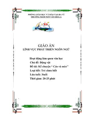 Giáo án Phát triển ngôn ngữ Lớp Mầm - Đề tài: Truyện Cáo và Mèo - Trường Mầm non Vân Hòa A