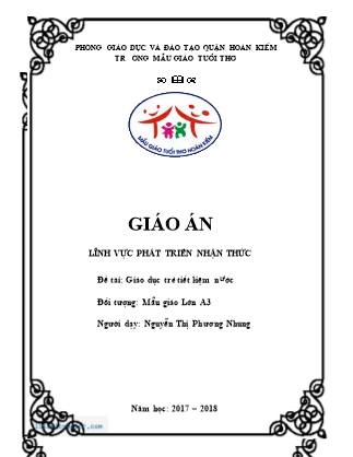 Giáo án Phát triển nhận thức Lớp Lá - Đề tài: Giáo dục trẻ tiết kiệm nước - Năm học 2017-2018 - Nguyễn Thị Phương Nhung