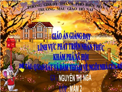 Giáo án Phát triển nhận thức Lớp Mầm - Đề tài: Quan sát và đàm thoại về ngôi nhà của bé - Nguyễn Thị Nga