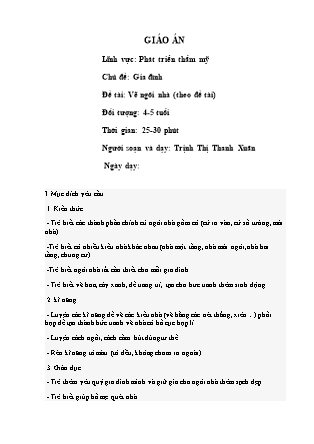 Giáo án Phát triển thẩm mĩ Lớp Chồi - Đề tài: Vẽ ngôi nhà - Trịnh Thị Thanh Xuân