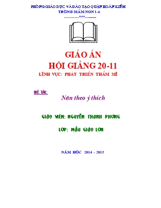 Giáo án Phát triển thẩm mĩ Lớp Lá - Đề tài: Nặn theo ý thích - Năm học 2014-2015 - Nguyễn Thanh Phương