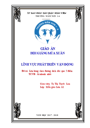 Giáo án Phát triển vận động Lớp Lá - Đề tài: Lăn bóng theo đường dích dắc qua 5 điểm - Năm học 2017-2018 - Tạ Thị Tuyết Lan