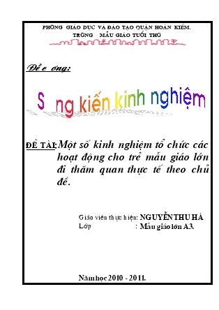 Sáng kiến kinh nghiệm Một số kinh nghiệm tổ chức các hoạt động cho trẻ mẫu giáo lớn đi thăm quan thực tế theo chủ đề - Năm học 2010-2011 - Nguyễn Thu Hà