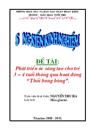 Sáng kiến kinh nghiệm Phát triển óc sáng tạo cho trẻ 3-4 tuổi thông qua hoạt động Thổi bong bóng - Năm học 2010-2011 - Nguyễn Thu Hà