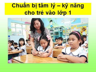 Bài giảng Chuẩn bị tâm lý, kỹ năng cho trẻ vào lớp 1 - Nguyễn Thị Lan Anh