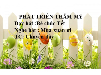 Bài giảng Giáo dục âm nhạc Lớp Lá - Đề tài: Dạy hát Bé chúc tết - Nguyễn Thị Hoa