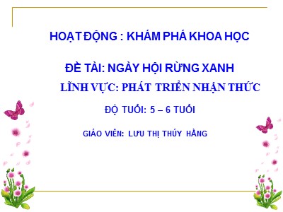 Bài giảng Khám phá khoa học Lớp Lá - Đề tài: Ngày hội rừng xanh - Lưu Thị Thúy Hằng