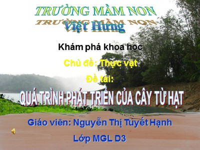 Bài giảng Khám phá khoa học Lớp Lá - Đề tài: Quá trình phát triển của cây từ hạt - Nguyễn Thị Tuyết Hạnh