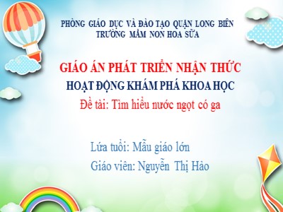 Bài giảng Khám phá khoa học Lớp Lá - Đề tài: Tìm hiểu nước ngọt có ga - Nguyễn Thị Hảo