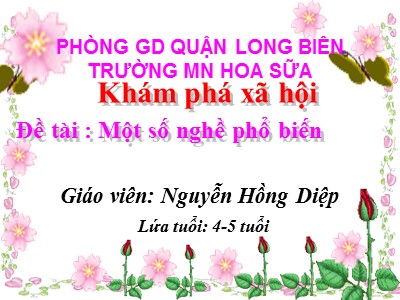 Bài giảng Khám phá xã hội Lớp Chồi - Đề tài: Một số nghề phổ biến - Nguyễn Hồng Diệp