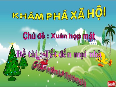 Bài giảng Khám phá xã hội Lớp Chồi - Đề tài: Tết đến mọi nhà - Lê Thị Hương Lý