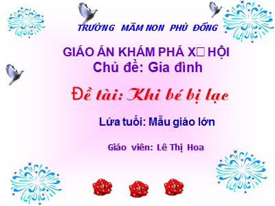 Bài giảng Khám phá xã hội Lớp Lá - Đề tài: Khi bé bị lạc - Lê Thị Hoa