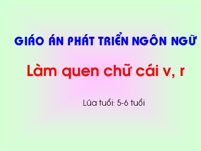 Bài giảng Làm quen chữ cái Lớp Lá - Đề tài: Làm quen với chữ cái v, r