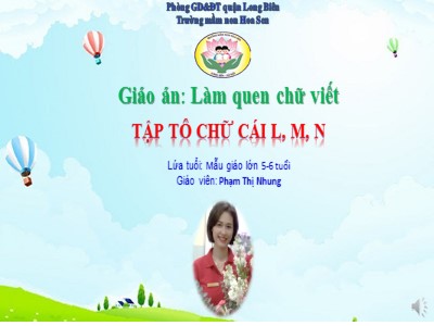 Bài giảng Làm quen chữ viết Lớp Lá - Đề tài: Tập tô chữ cái l, m, n - Phạm Thị Nhung