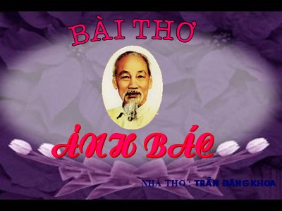 Bài giảng Làm quen văn học Lớp Lá - Đề tài: Bài thơ Ảnh Bác - Năm học 2020-2021