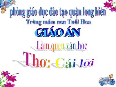 Bài giảng Làm quen văn học Lớp Mầm - Đề tài: Thơ Cái lưỡi - Trường Mầm non Tuổi Hoa