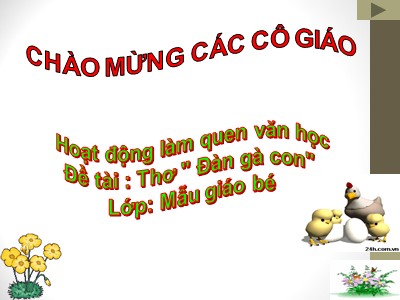Bài giảng Làm quen văn học Lớp Mầm - Đề tài: Thơ Đàn gà con