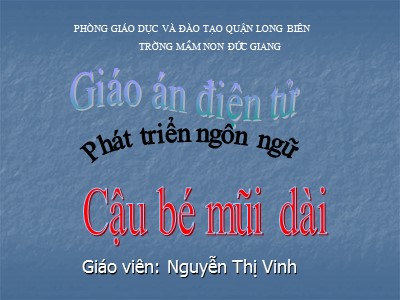 Bài giảng Làm quen văn học Lớp Mầm - Đề tài: Truyện Cậu bé mũi dài - Nguyễn Thị Vinh