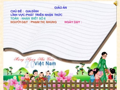 Bài giảng Làm quen với toán Lớp Chồi - Đề tài: Nhận biết số 6 - Phạm Thị Nhung