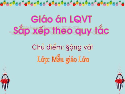 Bài giảng Làm quen với toán Lớp Lá - Đề tài: Sắp xếp theo quy tắc