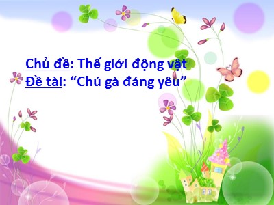 Bài giảng Phát triển nhận thức Lớp Lá - Đề tài: Chú gà đáng yêu