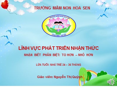 Bài giảng Phát triển nhận thức Lớp Nhà trẻ - Đề tài: Nhận biết phân biệt to, nhỏ - Nguyễn Thị Quỳnh