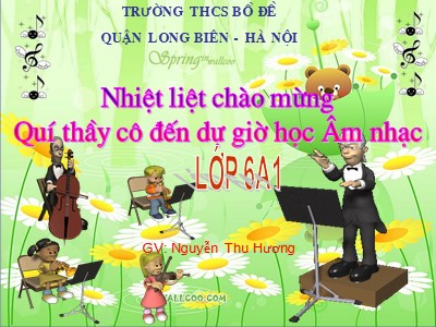 Bài giảng Âm nhạc Lớp 6 - Tiết 3: Ôn tập bài hát Tiếng chuông và ngọn cờ - Nguyễn Thu Hương