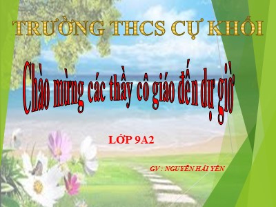 Bài giảng Đại số Lớp 9 - Tiết 6, Bài 4: Liên hệ giữa phép chia và phép khai phương - Nguyễn Hải Yến