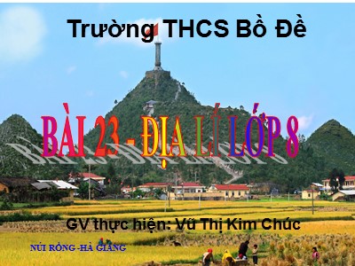 Bài giảng Địa lí Lớp 8 - Bài 23: Vị trí, giới hạn, hình dạng lãnh thổ Việt Nam - Vũ Thị Kim Chúc