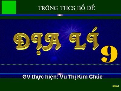 Bài giảng Địa lí Lớp 9 - Bài 1: Cộng đồng các dân tộc Việt Nam - Vũ Thị Kim Chúc