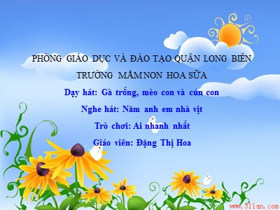 Bài giảng Giáo dục âm nhạc Lớp Mầm - Đề tài: Dạy hát Gà trống, mèo con và cún con - Đặng Thị Hoa