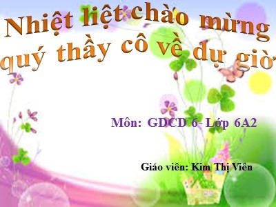 Bài giảng Giáo dục công dân Lớp 6 - Tiết 20, Bài 12: Nội dung công ước Liên hợp quốc về quyền trẻ em - Kim Thị Viên